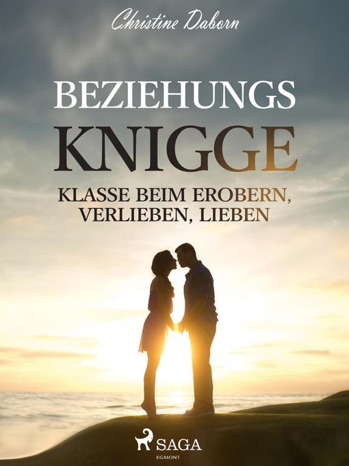 Title details for Beziehungs-Knigge--Klasse beim Erobern, Verlieben, Lieben by Christine Daborn - Available